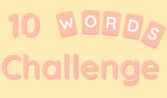 10 Words Challenge